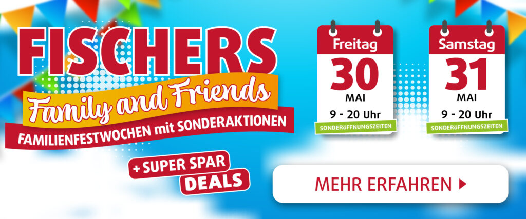 Bunte Werbegrafik zur Aktion „Fischers Family and Friends“ mit Hinweis auf Familienfestwochen und Sonderaktionen am 30. und 31. Mai, jeweils von 9–20 Uhr geöffnet; Hinweis auf Super Spar Deals und Button „Mehr erfahren“.