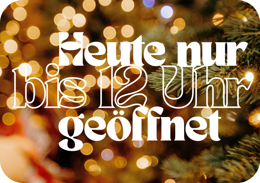 Heute nur bis 12 Uhr geöffnet – Öffnungszeiten Hinweis von Polstermöbel Fischer, Weihnachtslichter