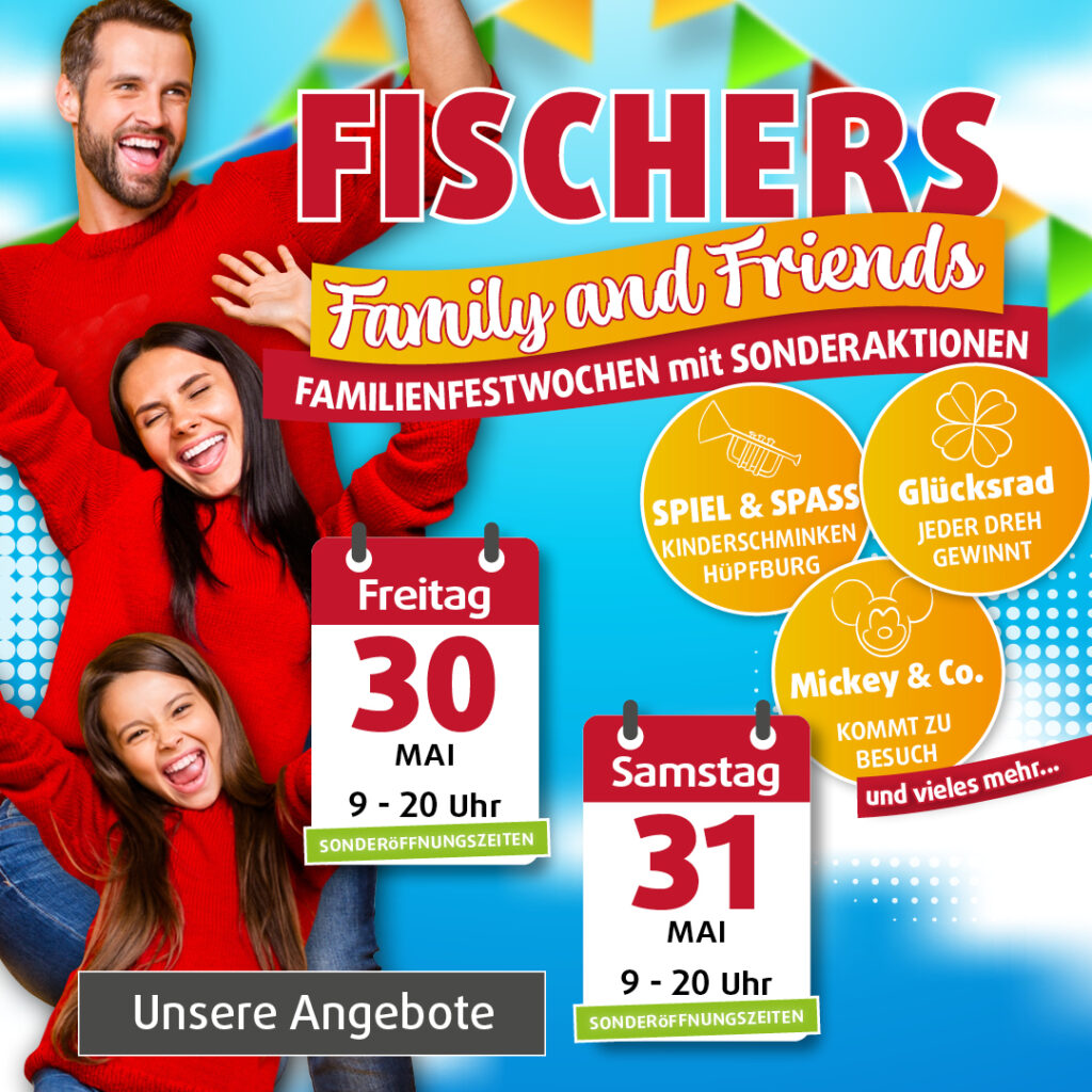 Fröhliche Familie in roten Pullovern wirbt für die „Family and Friends“-Aktionswoche bei Fischers am 30. und 31. Mai mit Kinderschminken, Hüpfburg, Glücksrad und Besuch von Mickey & Co.; Button „Unsere Angebote“.