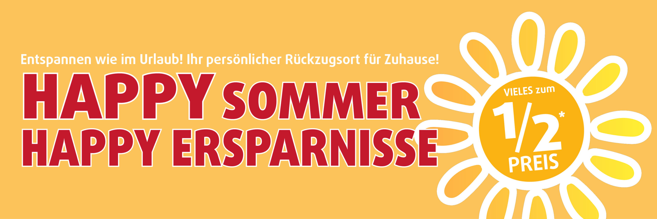 Werbebanner mit der Aufschrift „Entspannen wie im Urlaub! Ihr persönlicher Rückzugsort für Zuhause! HAPPY SOMMER – HAPPY ERSPARNISSE“, daneben eine gezeichnete Sonne mit dem Hinweis „VIELES zum 1/2 PREIS“.