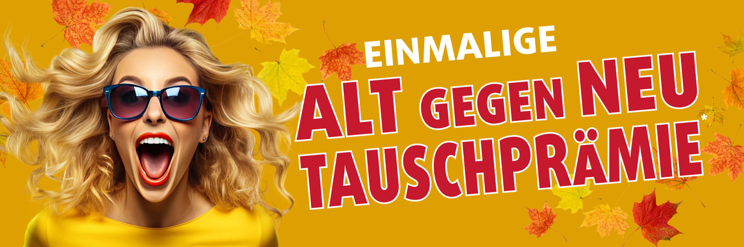 Werbegrafik zur einmaligen Alt-gegen-Neu-Tauschprämie mit lachender Frau in Sonnenbrille und bunten Herbstblättern.