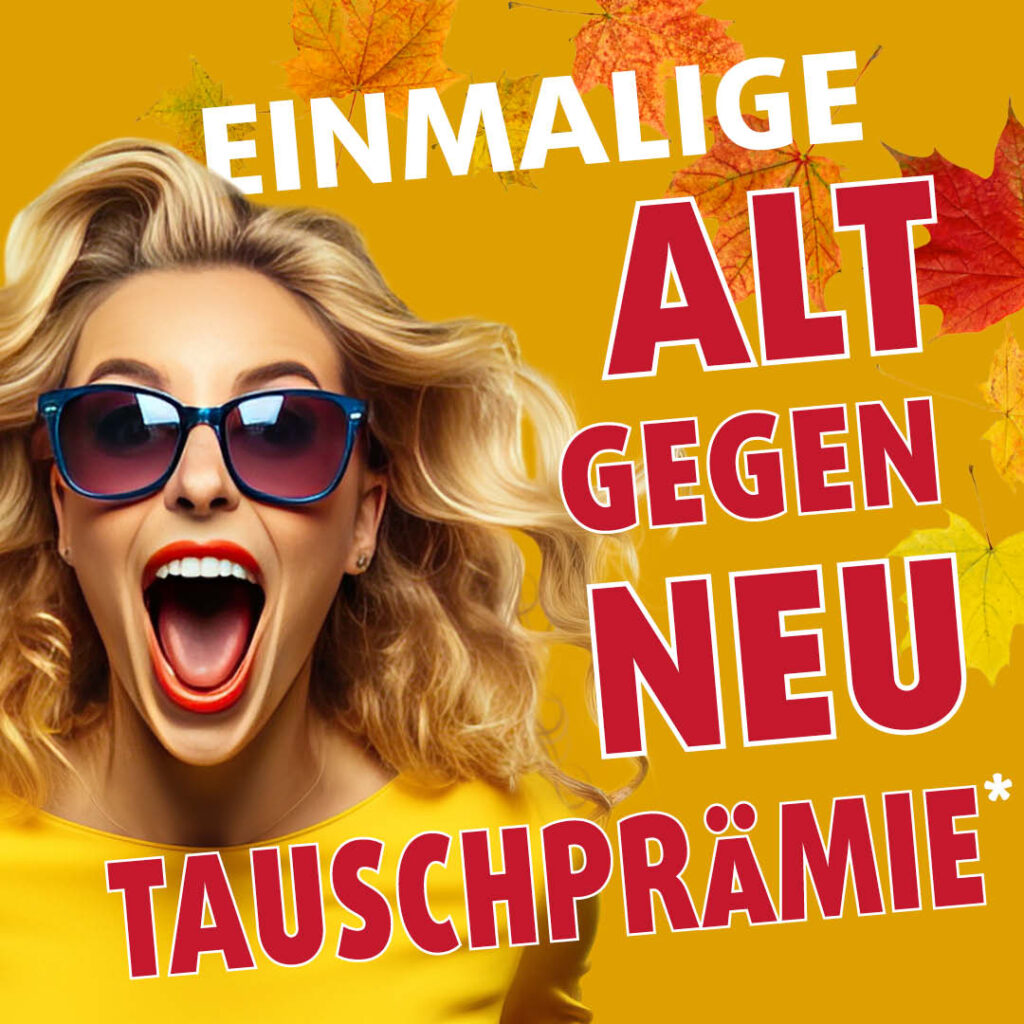 Herbstliche Aktionsgrafik mit Frau in Sonnenbrille und Schriftzug Alt gegen Neu Tauschprämie.